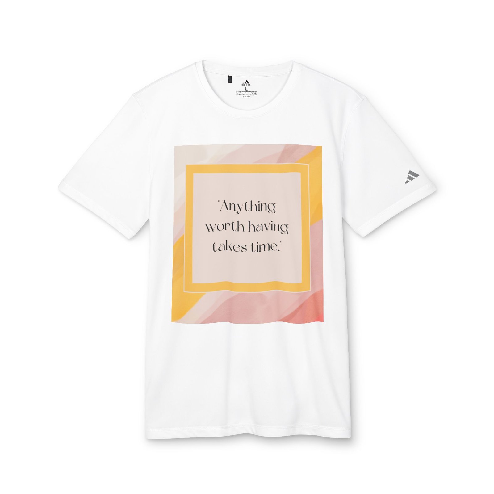 Inspirational Quote T-Shirt — "Anything Worth Having Takes Time"